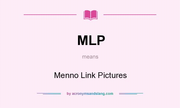 What does MLP mean? It stands for Menno Link Pictures