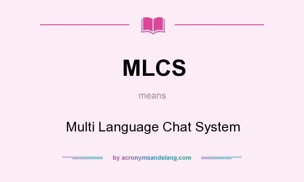 What does MLCS mean? It stands for Multi Language Chat System