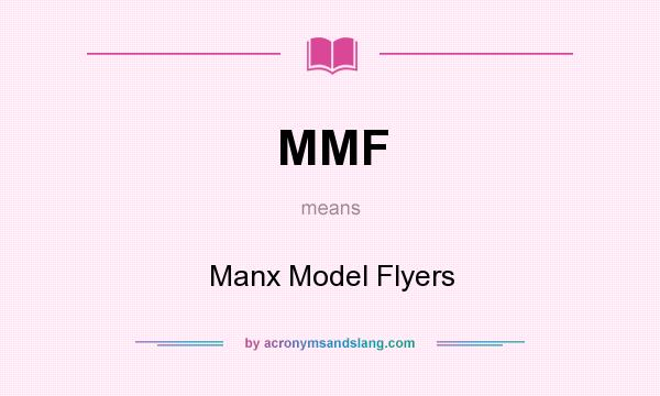 What does MMF mean? It stands for Manx Model Flyers