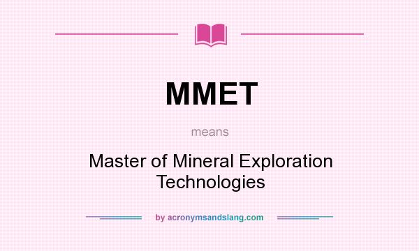 What does MMET mean? It stands for Master of Mineral Exploration Technologies