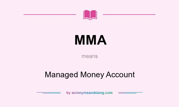 What does MMA mean? It stands for Managed Money Account