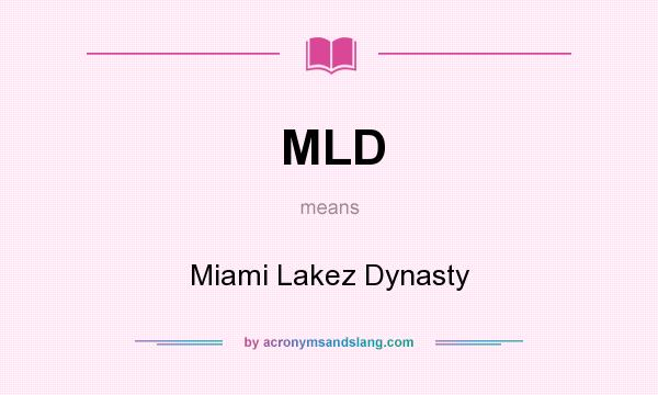 What does MLD mean? It stands for Miami Lakez Dynasty