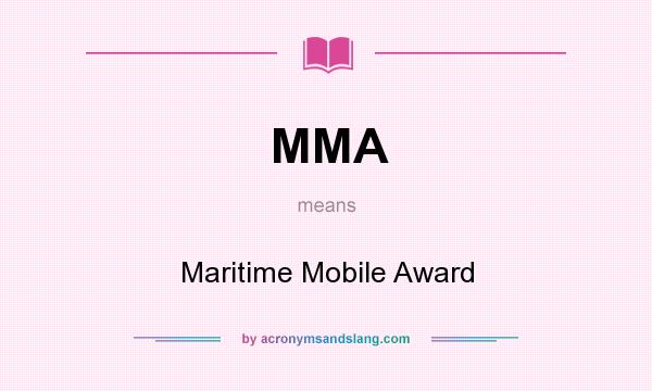 What does MMA mean? It stands for Maritime Mobile Award