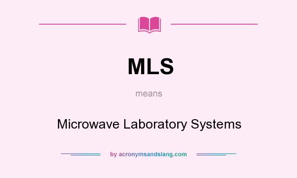 What does MLS mean? It stands for Microwave Laboratory Systems