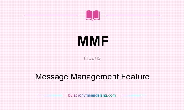 What does MMF mean? It stands for Message Management Feature