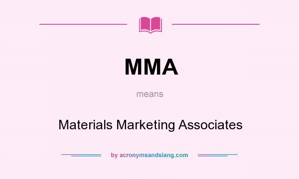 What does MMA mean? It stands for Materials Marketing Associates