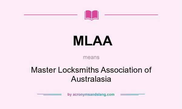 What does MLAA mean? It stands for Master Locksmiths Association of Australasia
