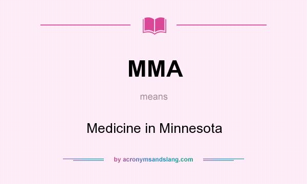 What does MMA mean? It stands for Medicine in Minnesota