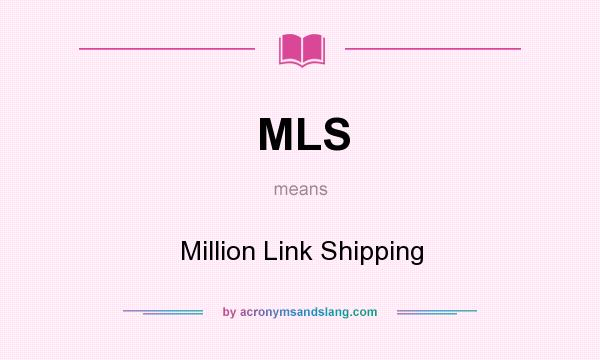 What does MLS mean? It stands for Million Link Shipping