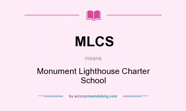 What does MLCS mean? It stands for Monument Lighthouse Charter School