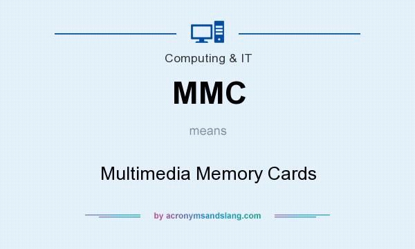 What does MMC mean? It stands for Multimedia Memory Cards
