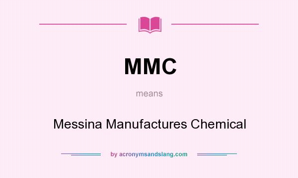 What does MMC mean? It stands for Messina Manufactures Chemical