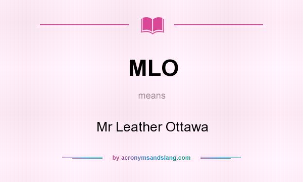 What does MLO mean? It stands for Mr Leather Ottawa