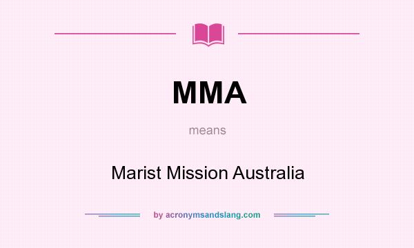 What does MMA mean? It stands for Marist Mission Australia