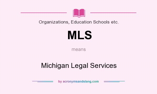 What does MLS mean? It stands for Michigan Legal Services