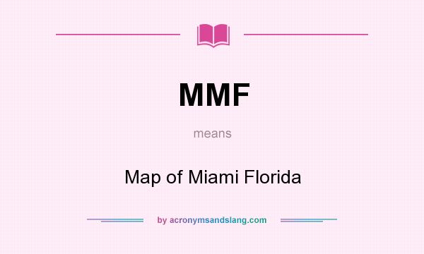 What does MMF mean? It stands for Map of Miami Florida