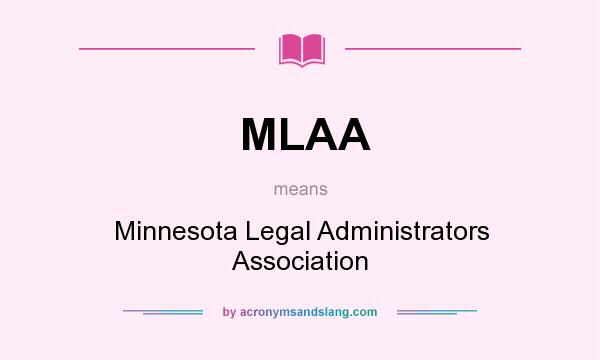 What does MLAA mean? It stands for Minnesota Legal Administrators Association