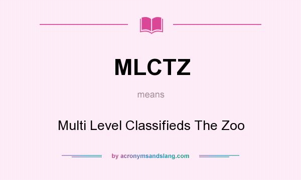 What does MLCTZ mean? It stands for Multi Level Classifieds The Zoo