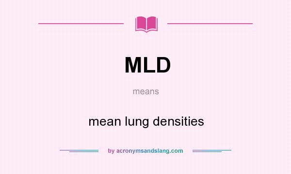 What does MLD mean? It stands for mean lung densities