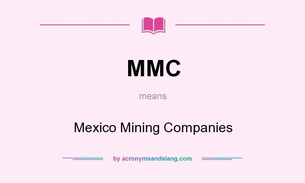 What does MMC mean? It stands for Mexico Mining Companies