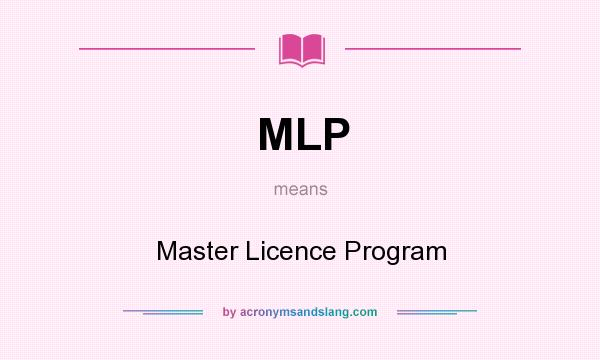 What does MLP mean? It stands for Master Licence Program