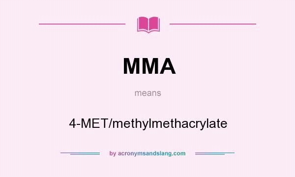 What does MMA mean? It stands for 4-MET/methylmethacrylate