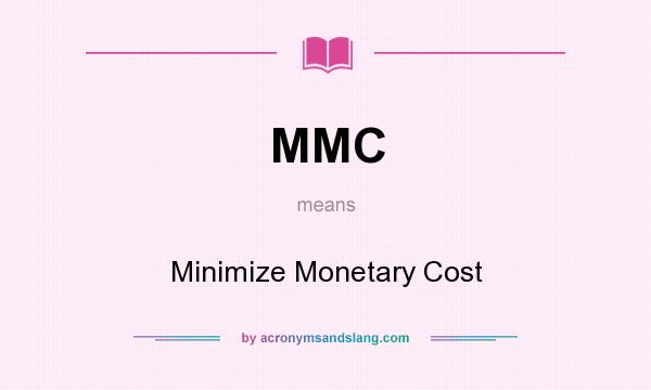 What does MMC mean? It stands for Minimize Monetary Cost