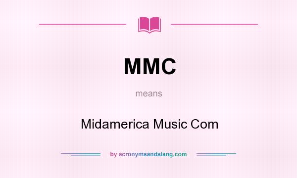 What does MMC mean? It stands for Midamerica Music Com