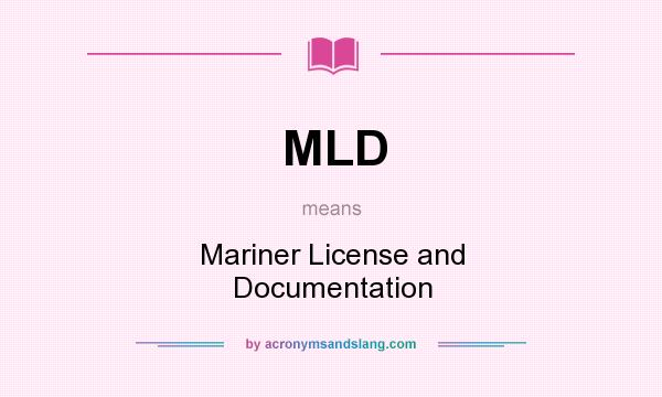 What does MLD mean? It stands for Mariner License and Documentation