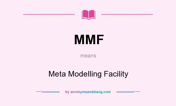 What does MMF mean? It stands for Meta Modelling Facility