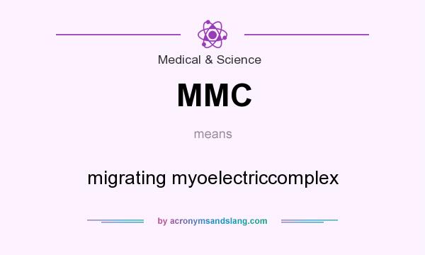 What does MMC mean? It stands for migrating myoelectriccomplex