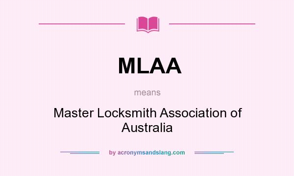 What does MLAA mean? It stands for Master Locksmith Association of Australia