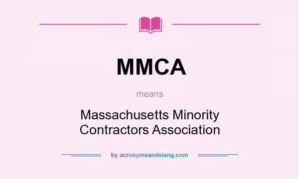 What does MMCA mean? It stands for Massachusetts Minority Contractors Association