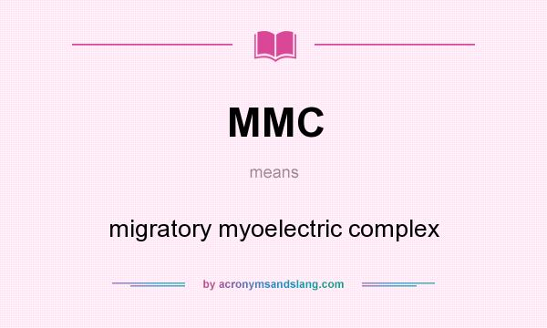 What does MMC mean? It stands for migratory myoelectric complex