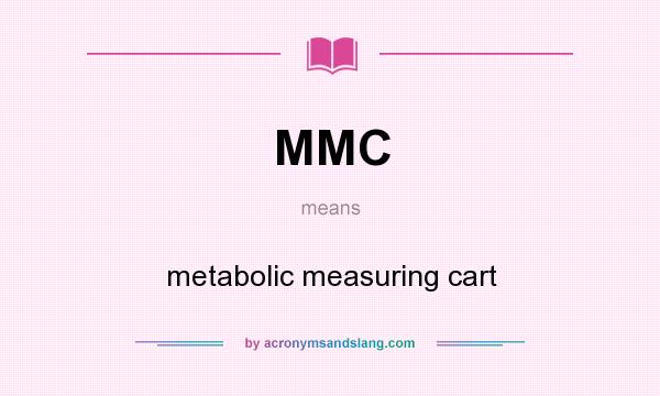 What does MMC mean? It stands for metabolic measuring cart
