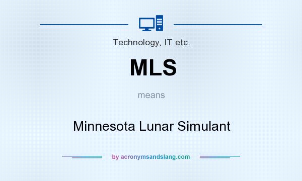 What does MLS mean? It stands for Minnesota Lunar Simulant