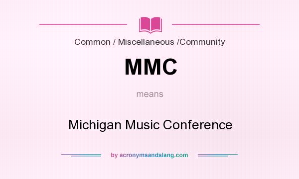 What does MMC mean? It stands for Michigan Music Conference
