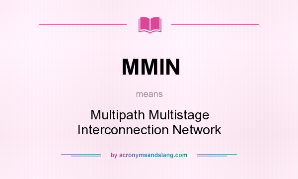 What does MMIN mean? It stands for Multipath Multistage Interconnection Network