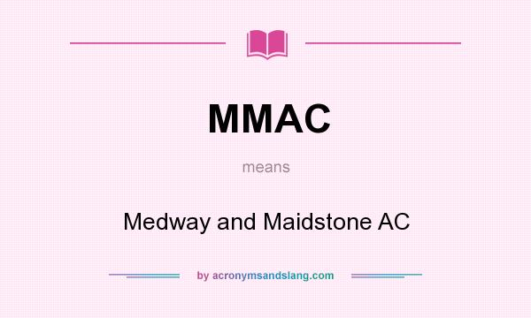 What does MMAC mean? It stands for Medway and Maidstone AC