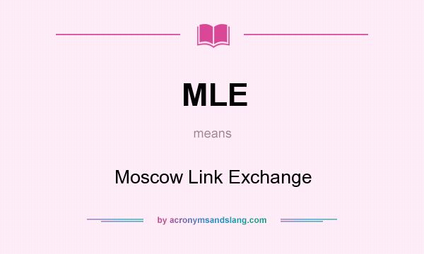 What does MLE mean? It stands for Moscow Link Exchange