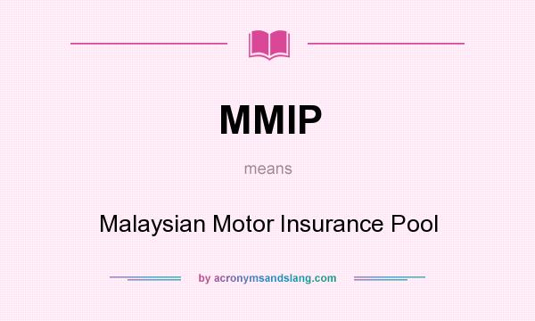 What does MMIP mean? It stands for Malaysian Motor Insurance Pool