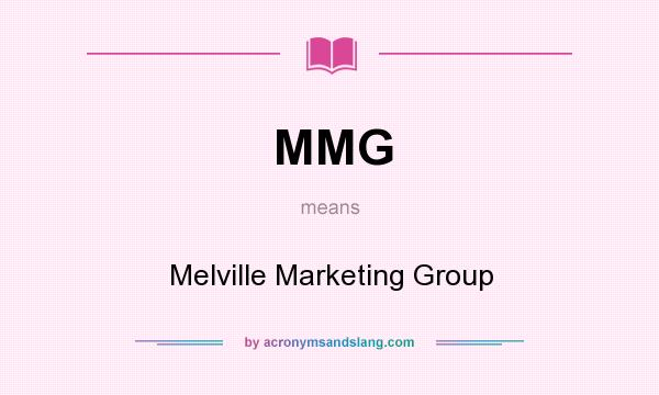 What does MMG mean? It stands for Melville Marketing Group