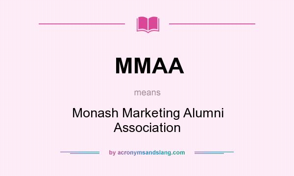 What does MMAA mean? It stands for Monash Marketing Alumni Association