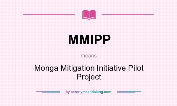 What does MMIPP mean? It stands for Monga Mitigation Initiative Pilot Project