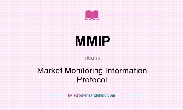 What does MMIP mean? It stands for Market Monitoring Information Protocol