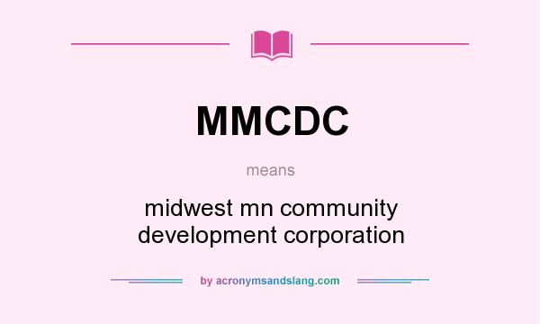 What does MMCDC mean? It stands for midwest mn community development corporation