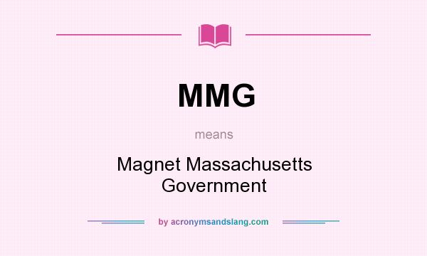 What does MMG mean? It stands for Magnet Massachusetts Government