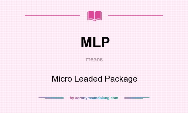 What does MLP mean? It stands for Micro Leaded Package