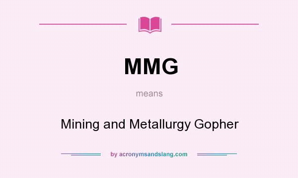 What does MMG mean? It stands for Mining and Metallurgy Gopher