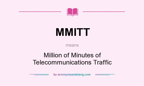 What does MMITT mean? It stands for Million of Minutes of Telecommunications Traffic